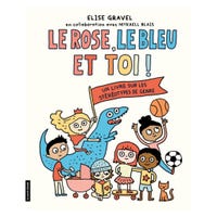 Le Rose, Le Bleu Et Toi - Elise Gravel